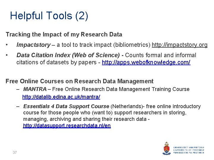 Helpful Tools (2) Tracking the Impact of my Research Data • Impactstory – a