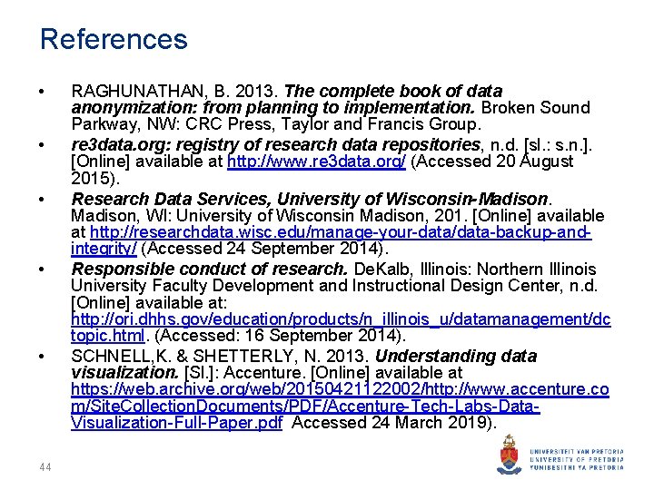 References • • • 44 RAGHUNATHAN, B. 2013. The complete book of data anonymization: