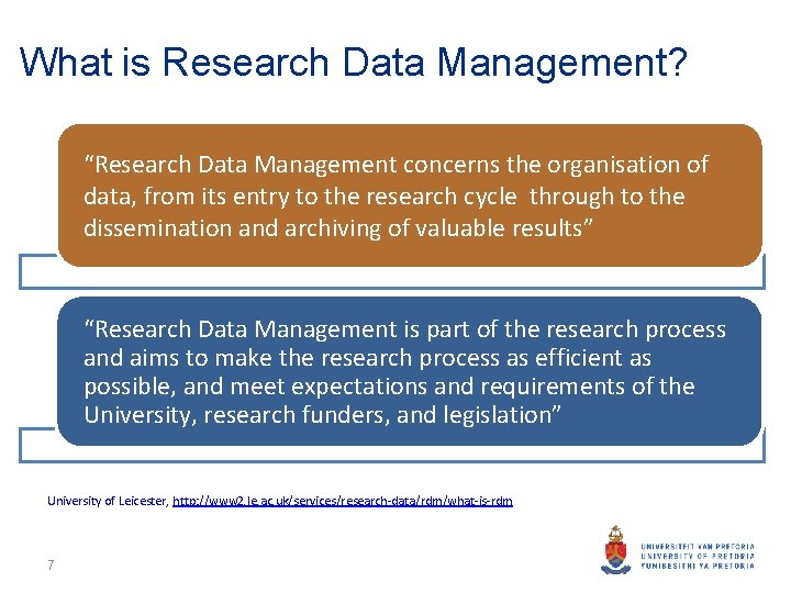 What is Research Data Management? “Research Data Management concerns the organisation of data, from