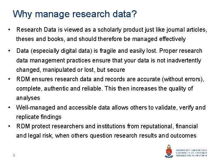 Why manage research data? • Research Data is viewed as a scholarly product just