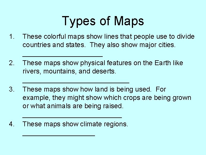 Types of Maps 1. 2. 3. 4. These colorful maps show lines that people