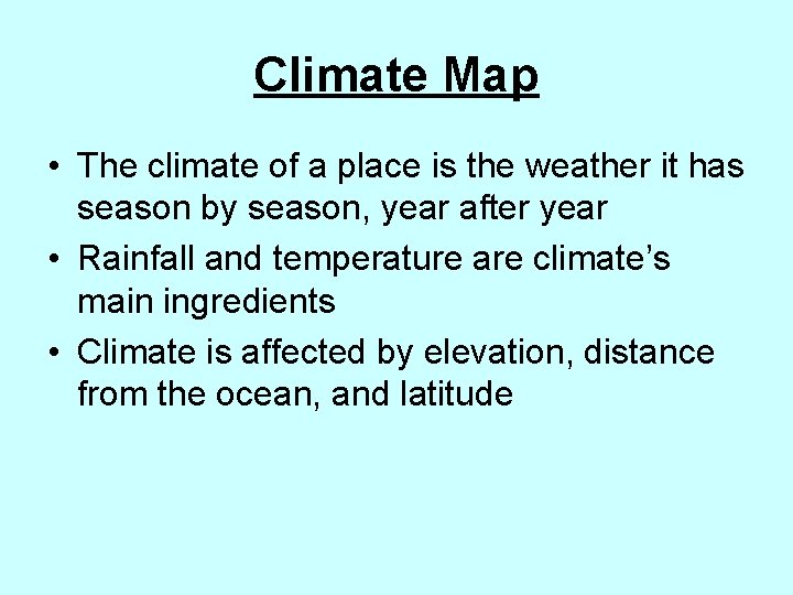 Climate Map • The climate of a place is the weather it has season