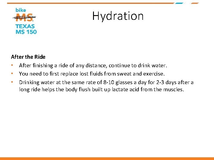 Hydration After the Ride • After finishing a ride of any distance, continue to