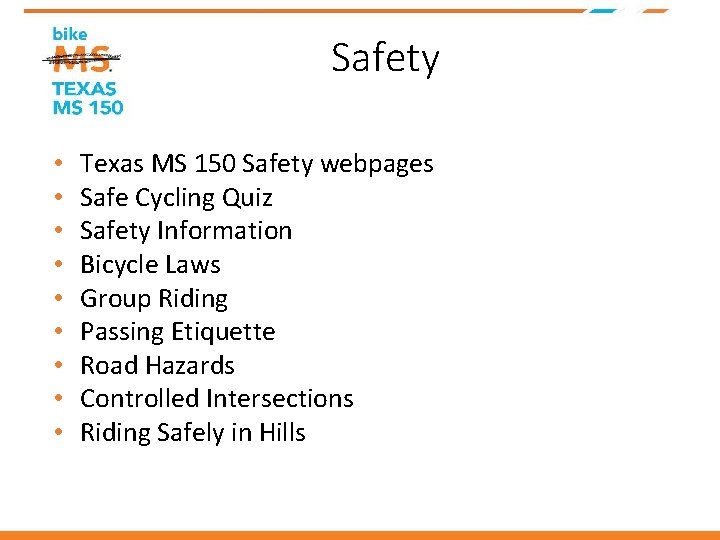 Safety • • • Texas MS 150 Safety webpages Safe Cycling Quiz Safety Information