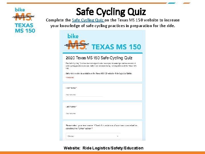 Safe Cycling Quiz Complete the Safe Cycling Quiz on the Texas MS 150 website