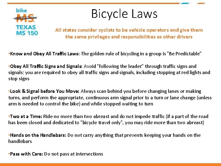 Bicycle Laws All states consider cyclists to be vehicle operators and give them the