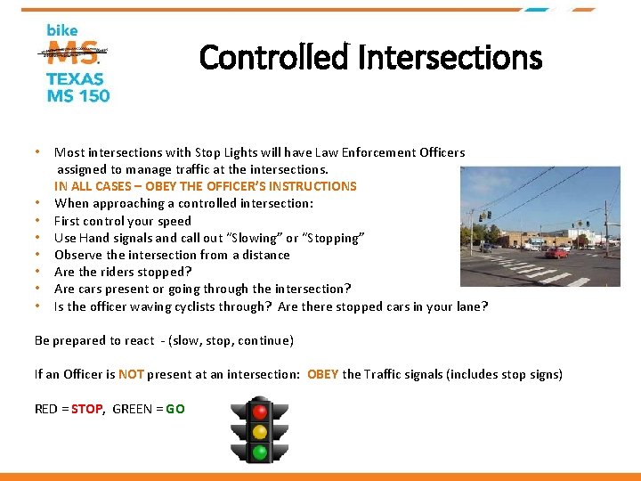 Controlled Intersections • • Most intersections with Stop Lights will have Law Enforcement Officers