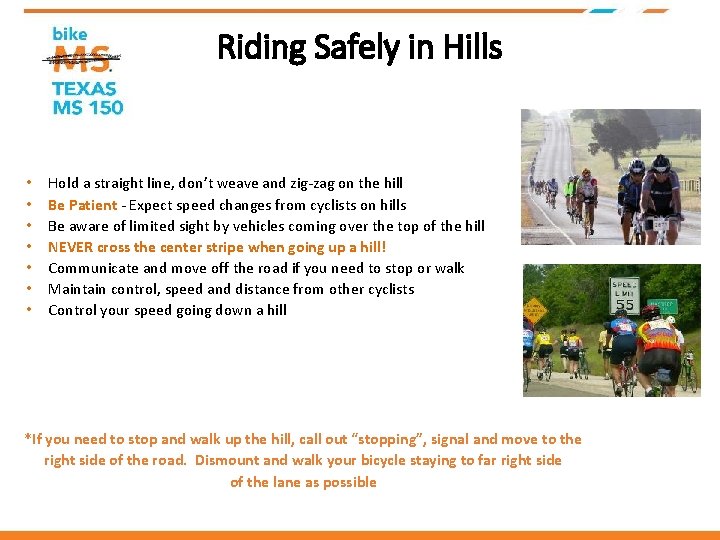 Riding Safely in Hills • • Hold a straight line, don’t weave and zig-zag