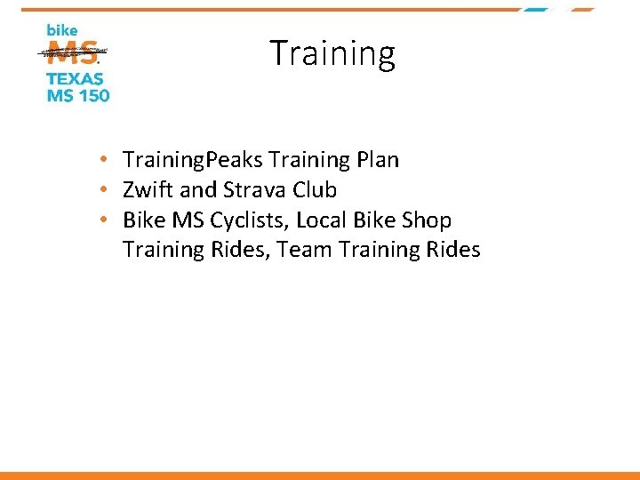 Training • Training. Peaks Training Plan • Zwift and Strava Club • Bike MS