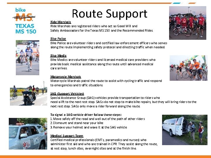 Route Support Ride Marshals are registered riders who act as Good Will and Safety