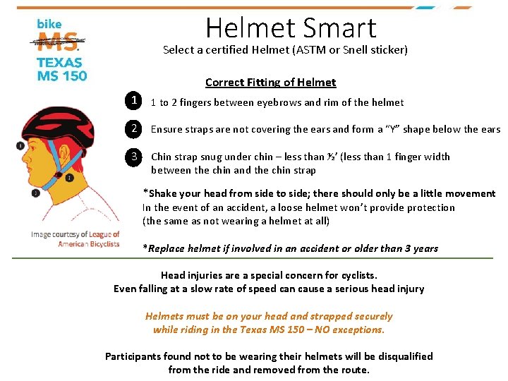 Helmet Smart Select a certified Helmet (ASTM or Snell sticker) Correct Fitting of Helmet