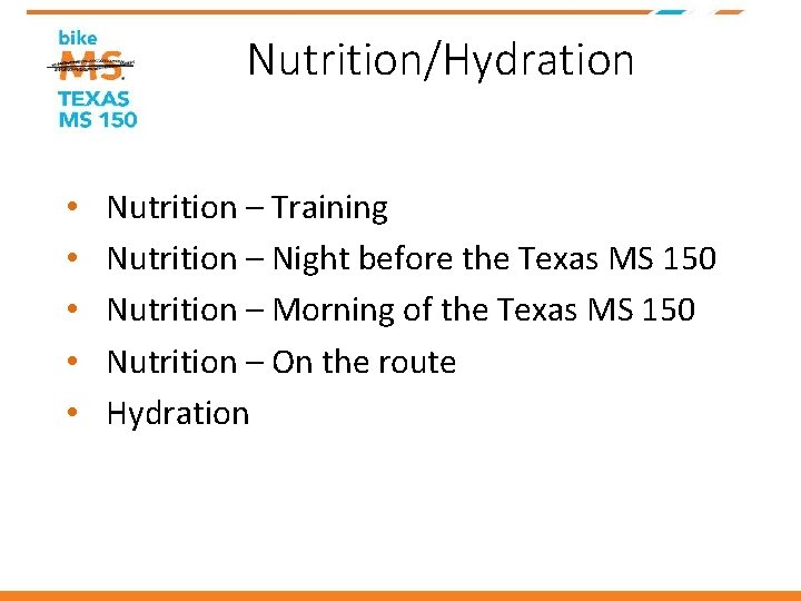 Nutrition/Hydration • • • Nutrition – Training Nutrition – Night before the Texas MS