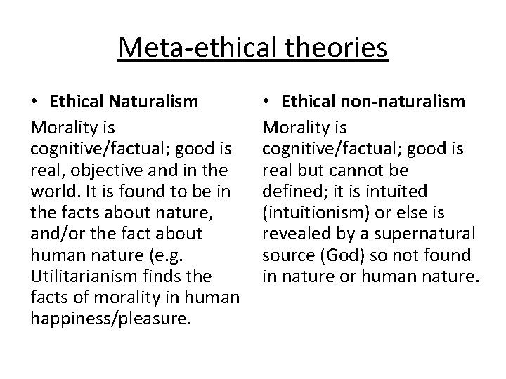 Meta-ethical theories • Ethical Naturalism Morality is cognitive/factual; good is real, objective and in