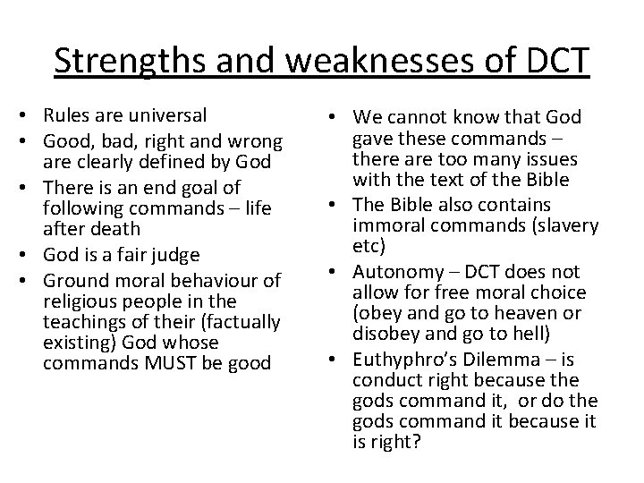 Strengths and weaknesses of DCT • Rules are universal • Good, bad, right and