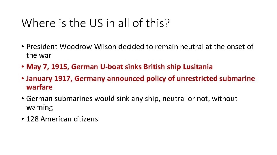 Where is the US in all of this? • President Woodrow Wilson decided to Where is the US in all of this? • President Woodrow Wilson decided to