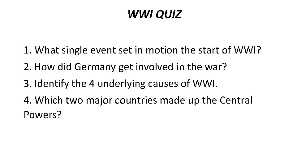 WWI QUIZ 1. What single event set in motion the start of WWI? 2. WWI QUIZ 1. What single event set in motion the start of WWI? 2.