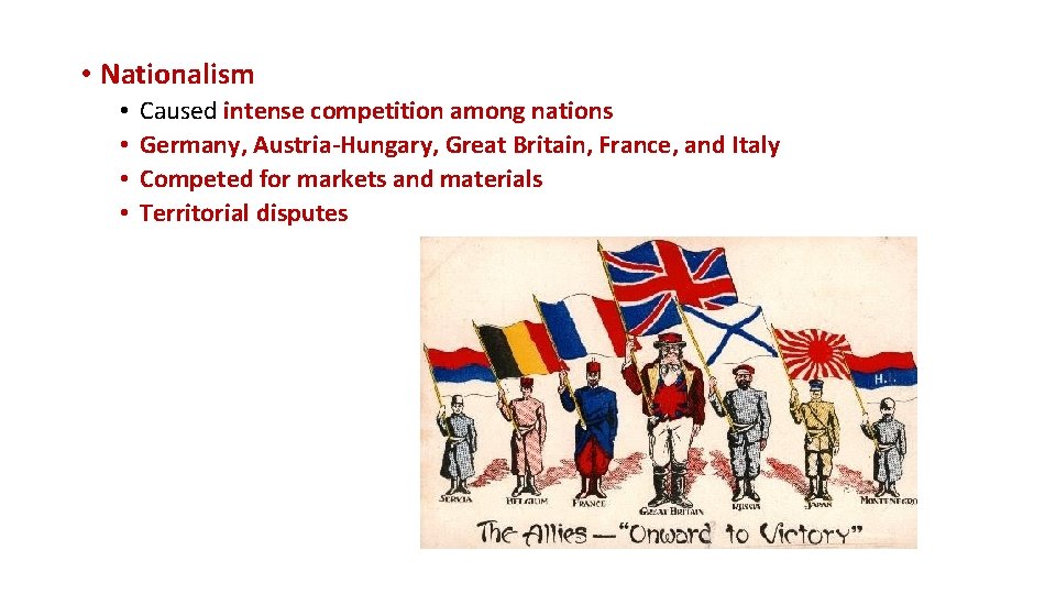 • Nationalism • • Caused intense competition among nations Germany, Austria-Hungary, Great Britain, • Nationalism • • Caused intense competition among nations Germany, Austria-Hungary, Great Britain,