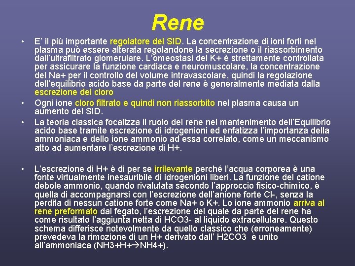 Rene • • E’ il più importante regolatore del SID. La concentrazione di ioni