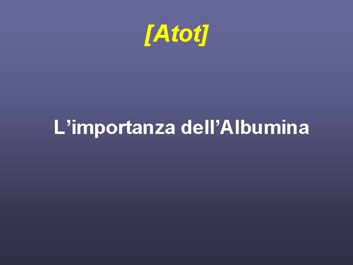 [Atot] L’importanza dell’Albumina 