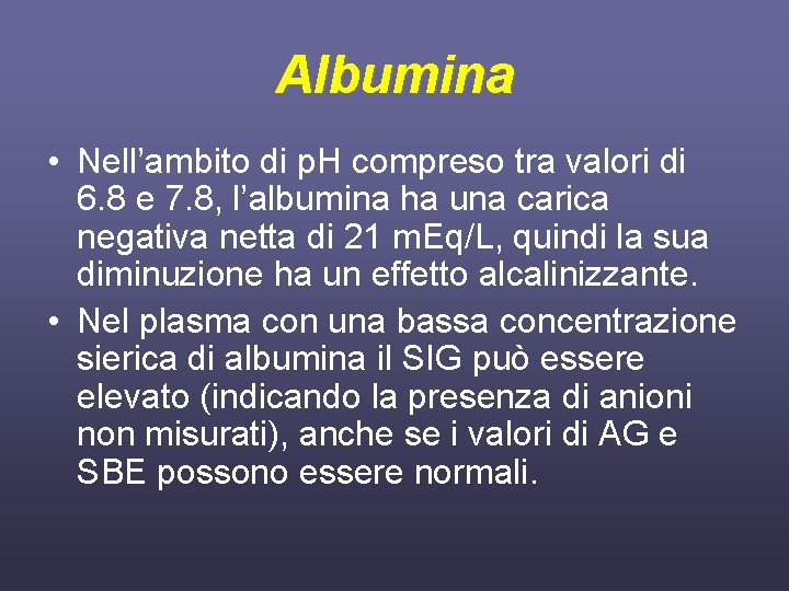 Albumina • Nell’ambito di p. H compreso tra valori di 6. 8 e 7.