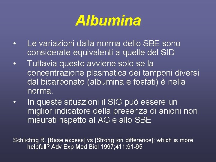 Albumina • • • Le variazioni dalla norma dello SBE sono considerate equivalenti a