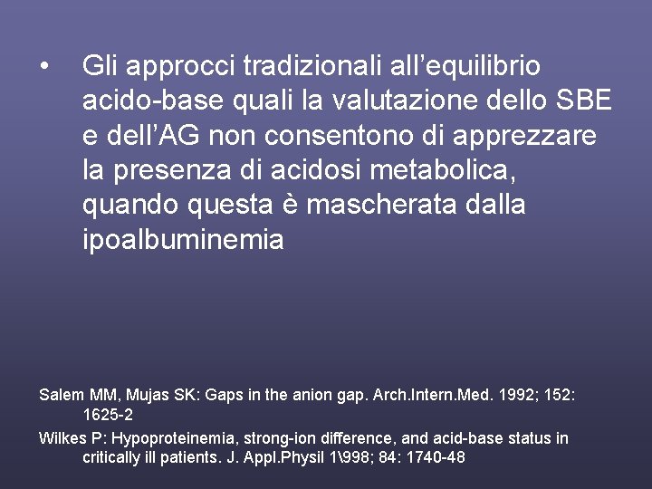  • Gli approcci tradizionali all’equilibrio acido-base quali la valutazione dello SBE e dell’AG