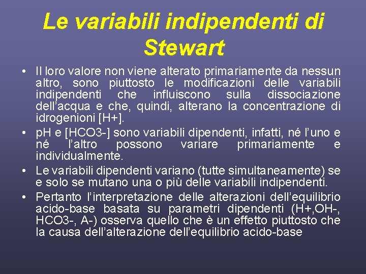 Le variabili indipendenti di Stewart • Il loro valore non viene alterato primariamente da