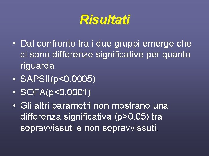 Risultati • Dal confronto tra i due gruppi emerge che ci sono differenze significative