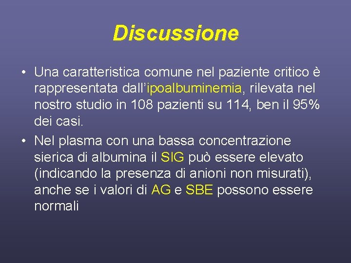 Discussione • Una caratteristica comune nel paziente critico è rappresentata dall’ipoalbuminemia, rilevata nel nostro