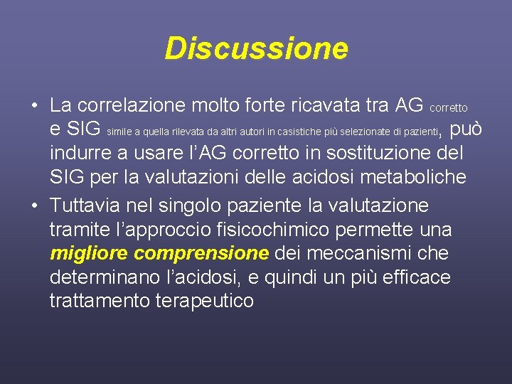 Discussione • La correlazione molto forte ricavata tra AG corretto e SIG simile a