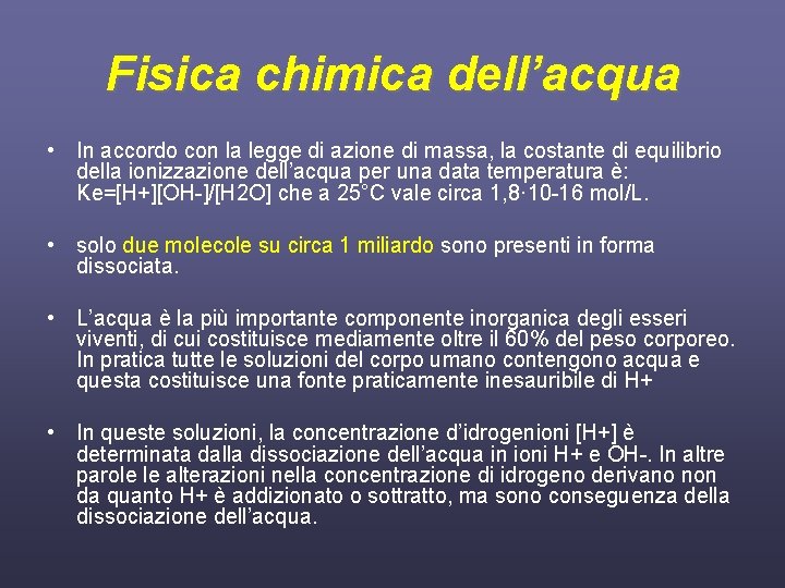 Fisica chimica dell’acqua • In accordo con la legge di azione di massa, la