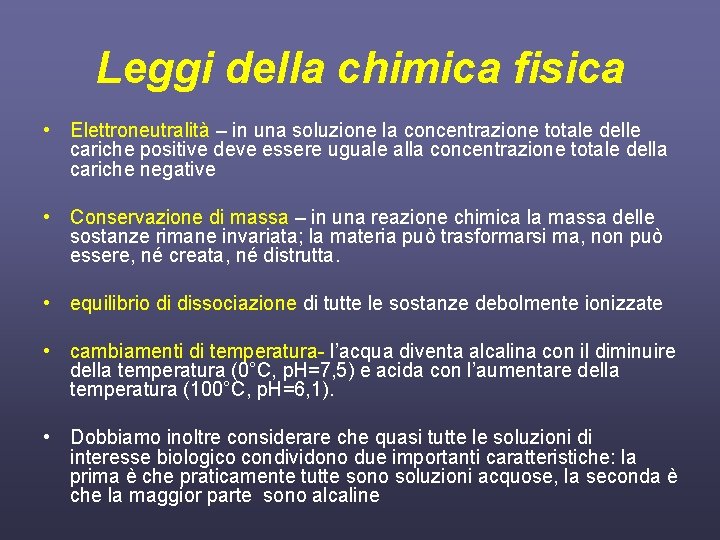 Leggi della chimica fisica • Elettroneutralità – in una soluzione la concentrazione totale delle