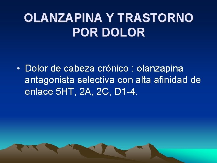 OLANZAPINA Y TRASTORNO POR DOLOR • Dolor de cabeza crónico : olanzapina antagonista selectiva