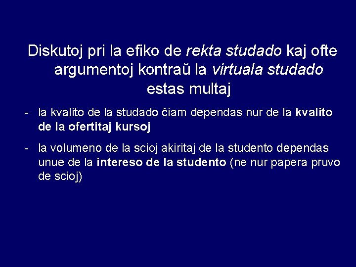 Diskutoj pri la efiko de rekta studado kaj ofte argumentoj kontraŭ la virtuala studado