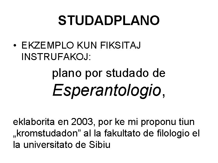 STUDADPLANO • EKZEMPLO KUN FIKSITAJ INSTRUFAKOJ: plano por studado de Esperantologio, eklaborita en 2003,