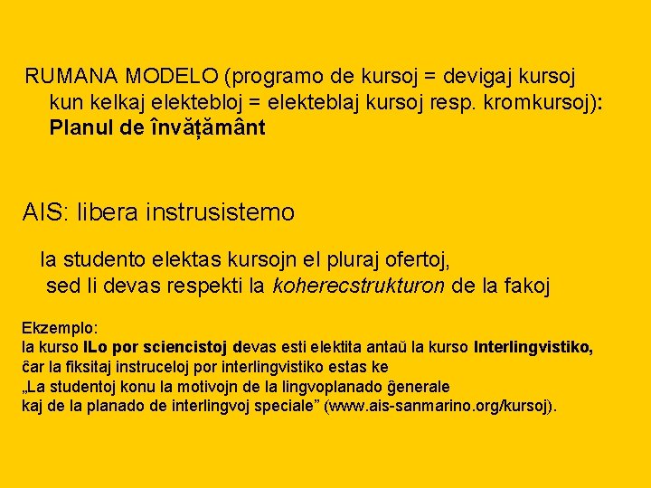 RUMANA MODELO (programo de kursoj = devigaj kursoj kun kelkaj elektebloj = elekteblaj kursoj