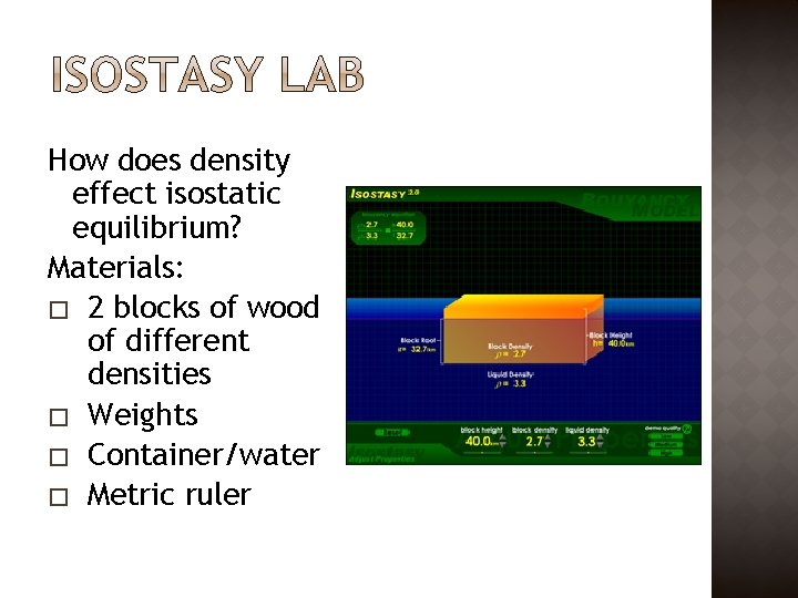 How does density effect isostatic equilibrium? Materials: � 2 blocks of wood of different