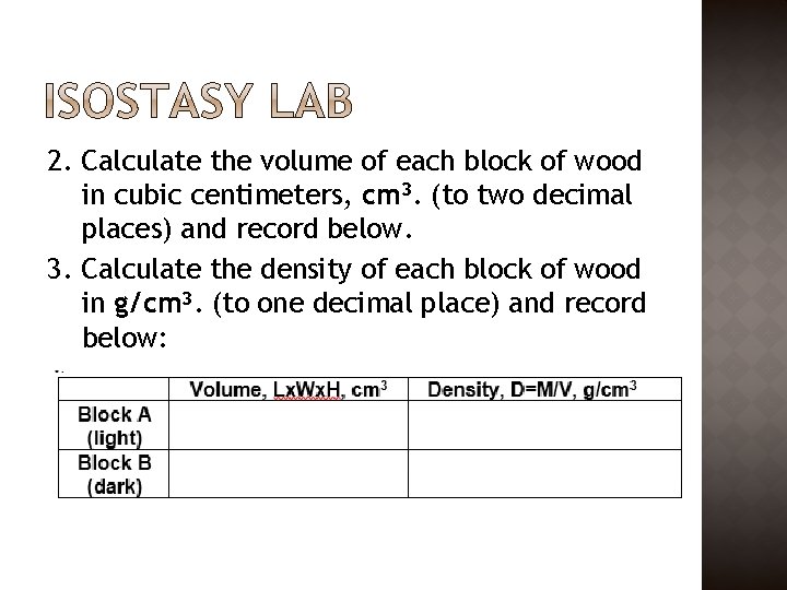 2. Calculate the volume of each block of wood in cubic centimeters, cm 3.