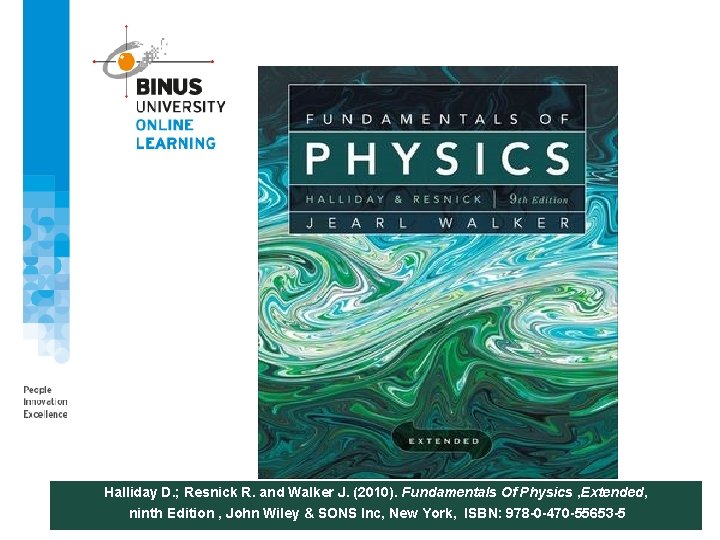 Halliday D. ; Resnick R. and Walker J. (2010). Fundamentals Of Physics , Extended,