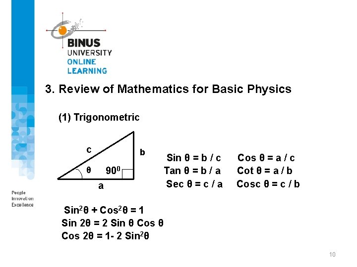 3. Review of Mathematics for Basic Physics (1) Trigonometric c b θ 900 a