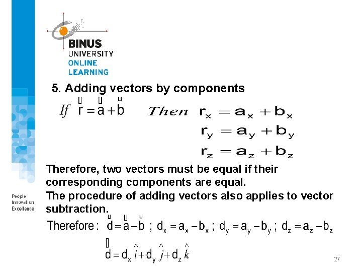 5. Adding vectors by components Therefore, two vectors must be equal if their corresponding