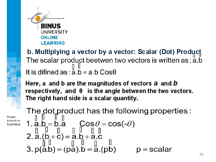 b. Multiplying a vector by a vector: Scalar (Dot) Product Here, a and b