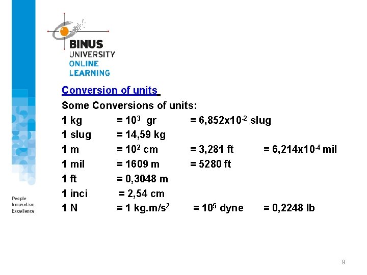 Conversion of units Some Conversions of units: 1 kg = 103 gr = 6,