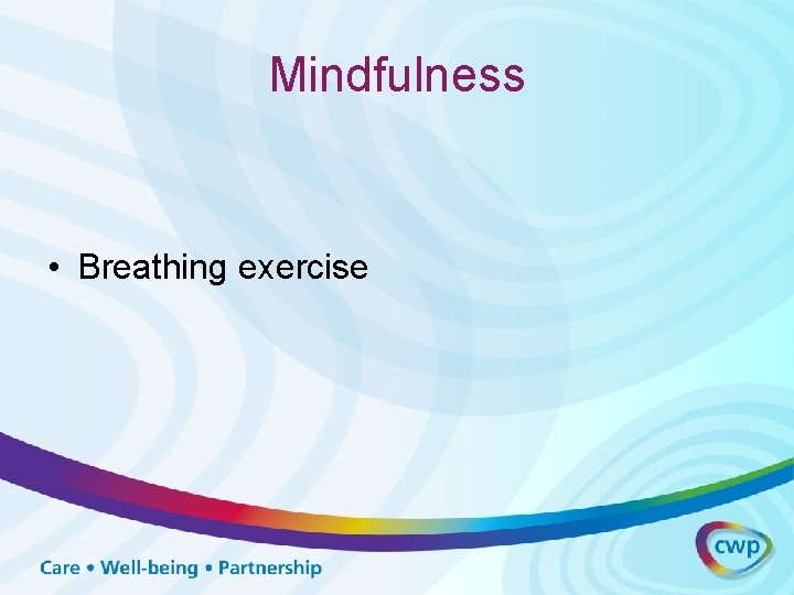 Mindfulness • Breathing exercise 