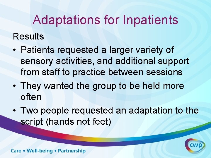 Adaptations for Inpatients Results • Patients requested a larger variety of sensory activities, and