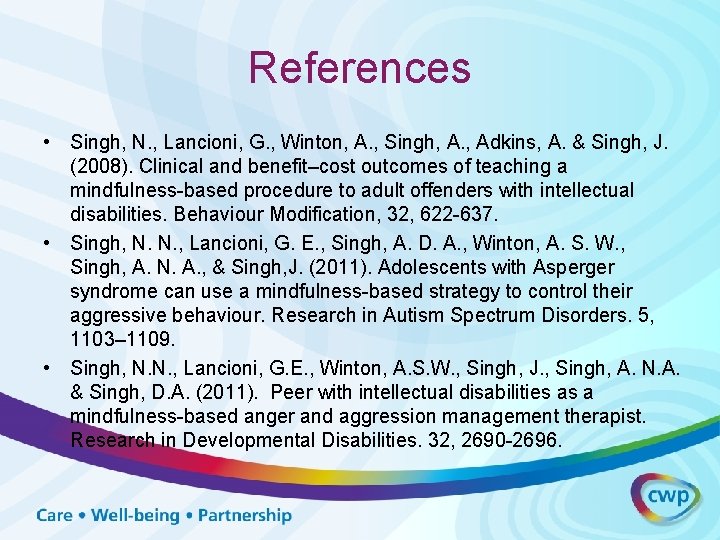 References • Singh, N. , Lancioni, G. , Winton, A. , Singh, A. ,