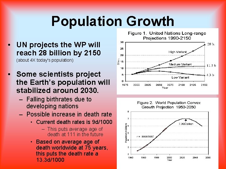 Population Growth • UN projects the WP will reach 28 billion by 2150 (about