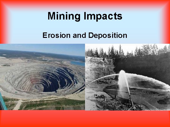 Mining Impacts Erosion and Deposition 