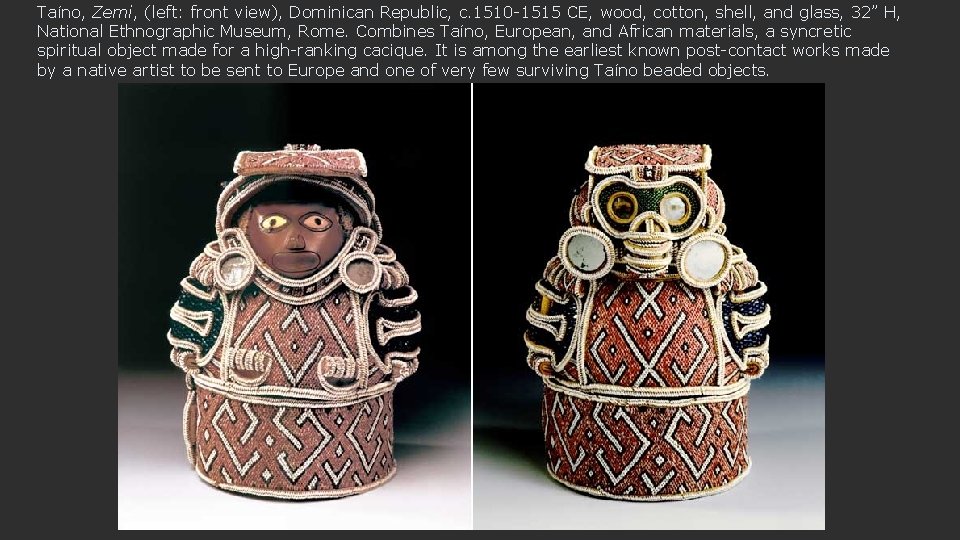 Taíno, Zemi, (left: front view), Dominican Republic, c. 1510 -1515 CE, wood, cotton, shell,
