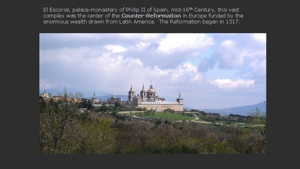 El Escorial, palace-monastery of Philip II of Spain, mid-16 th Century, this vast complex